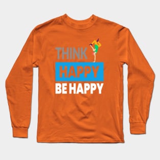 Think Happy Long Sleeve T-Shirt